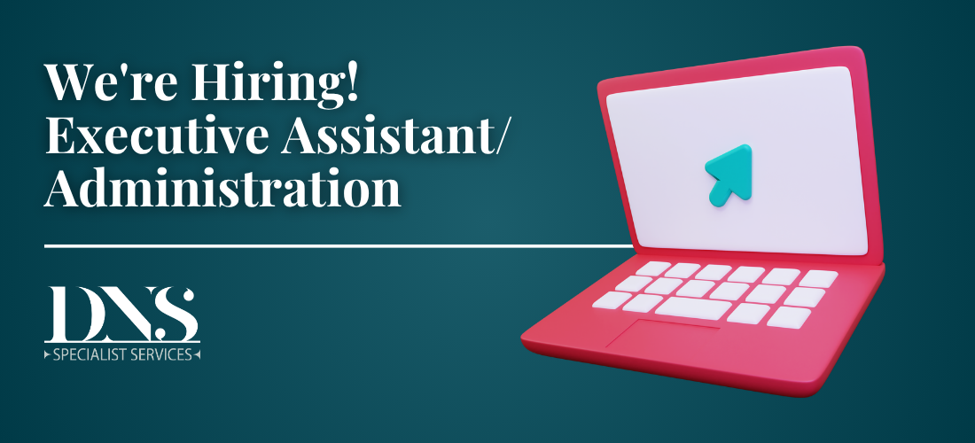 We’re Hiring – Executive Assistant/ Administration