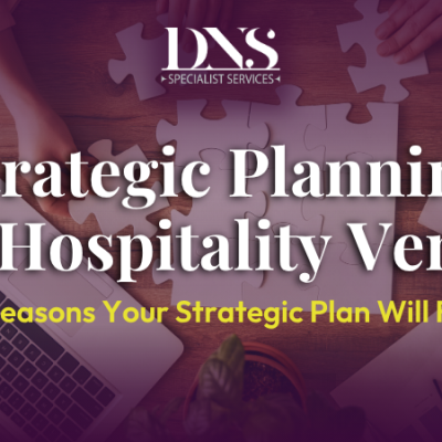 Strategic Planning for Hospitality Venues: 4 Reasons Your Strategic Plan Will Fail